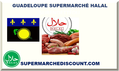 GUADELOUPE SUPERMARCHÉ HALAL 2025