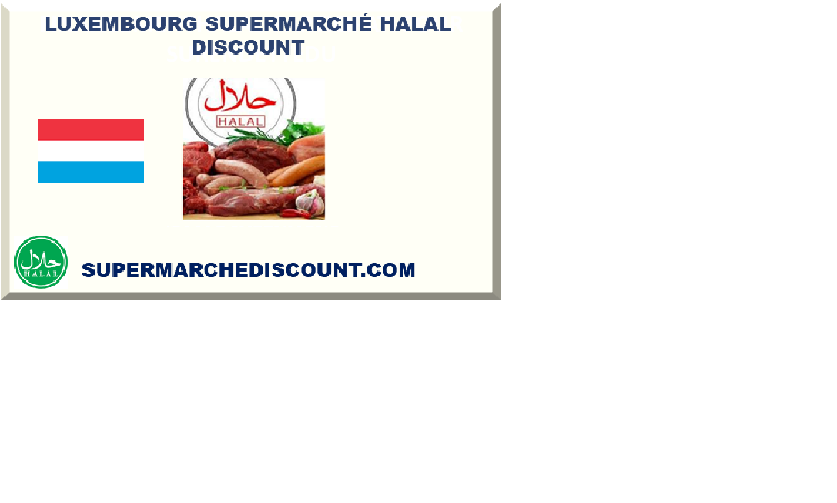 LUXEMBOURG SUPERMARCHÉ HALAL DISCOUNT 2025